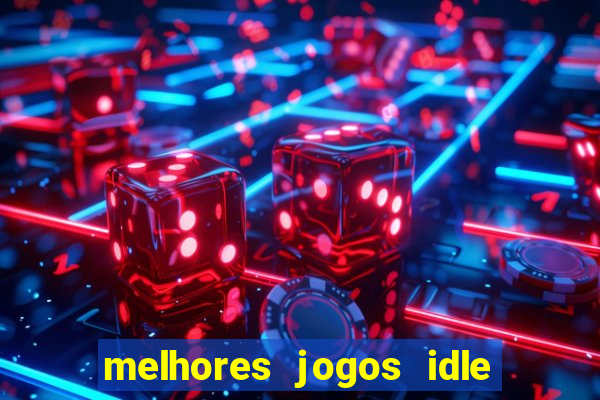 melhores jogos idle para android